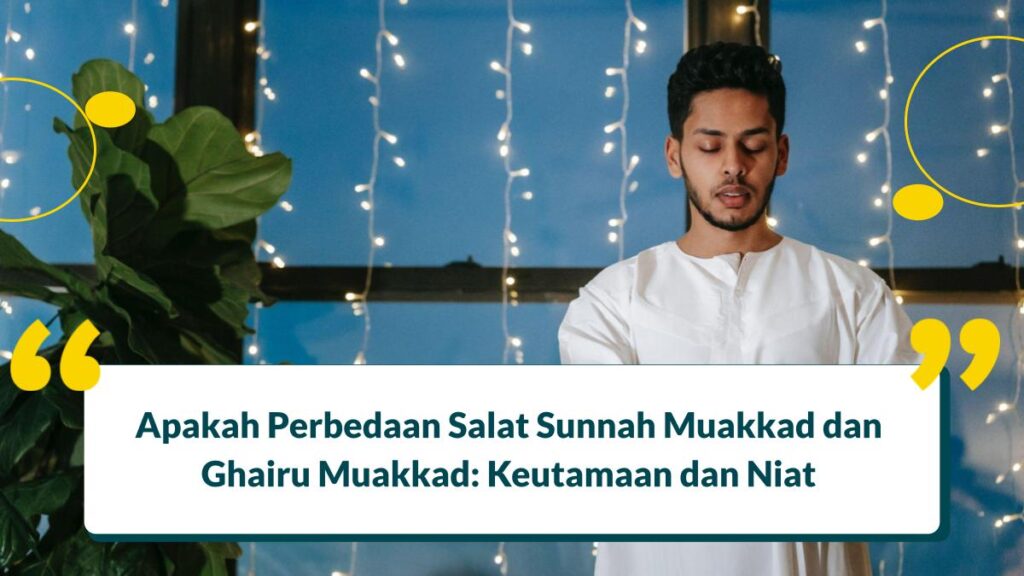 Apakah Perbedaan Salat Sunnah Muakkad Dan Ghairu Muakkad Keutamaan Dan Niat