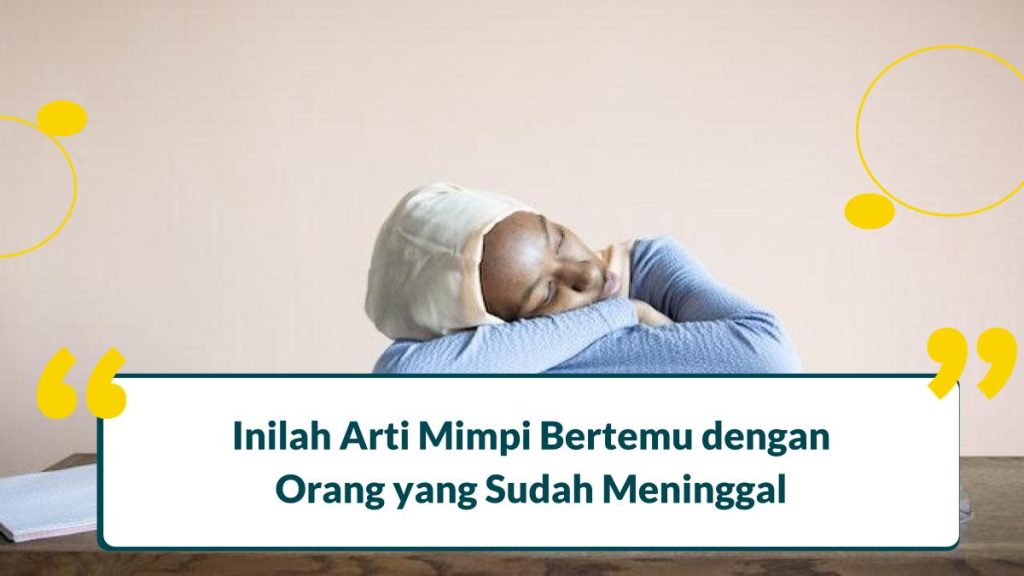 3 Arti Mimpi Bertemu Orang Yang Sudah Meninggal