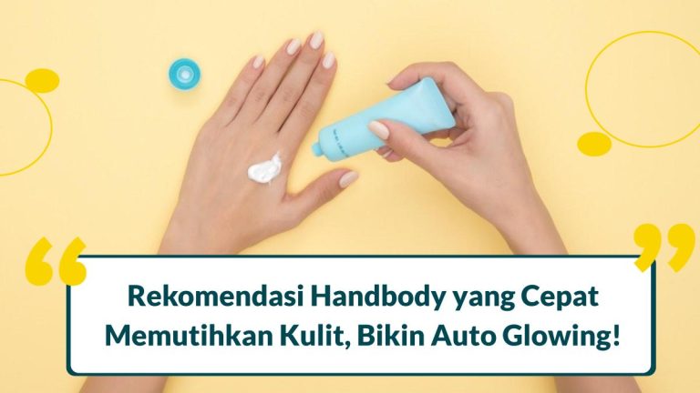 8 Handbody Yang Cepat Memutihkan Kulit 2024 Bikin Glowing Blog Evermos