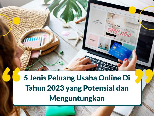 5 Jenis Peluang Usaha Online Di Tahun 2023 yang Potensial