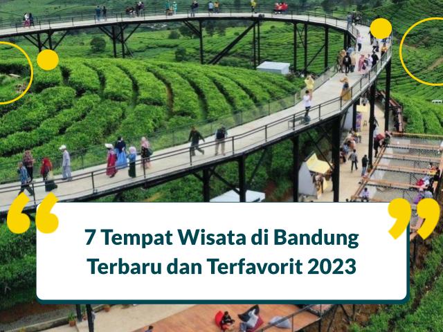 7 Tempat Wisata di Bandung Terbaru dan Terfavorit 2023