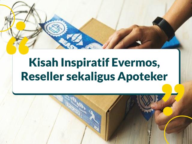 Cerita Inspiratif Reseller Evermos