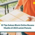 10 Tips Sukses Bisnis Online Busana Muslim di 2023 untuk Pemula
