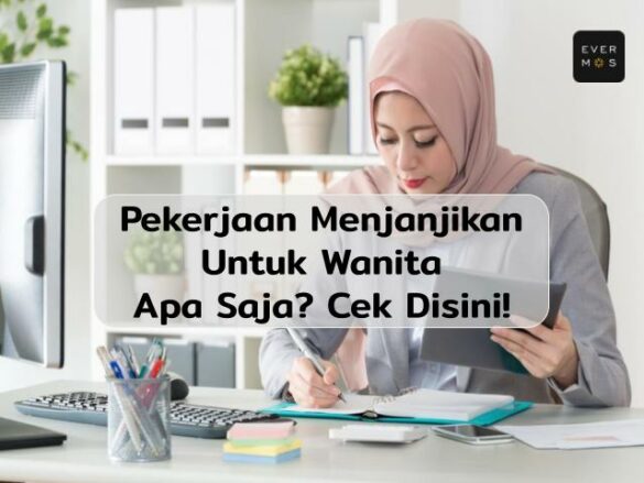 10 Pekerjaan Yang Menjanjikan Untuk Wanita, Anda Pilih Yang Mana?