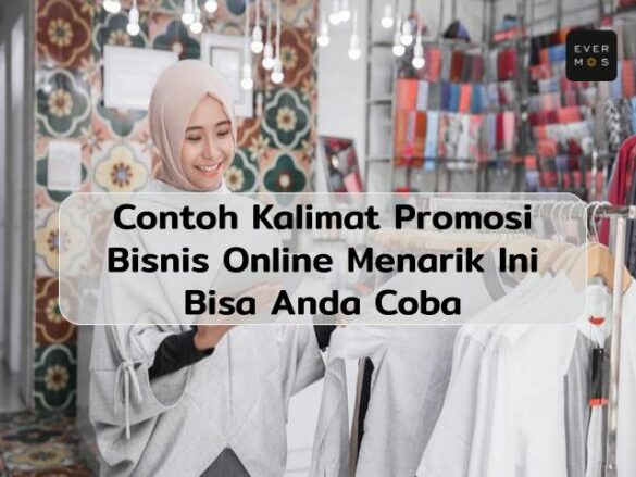 7 Contoh Kalimat Promosi Bisnis Online Berbagai Produk, Bisa Anda Ikuti!