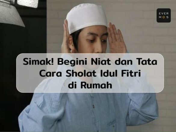 Simak! Begini Niat Dan Tata Cara Sholat Idul Fitri Di Rumah