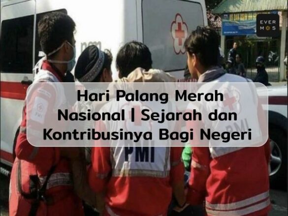 Hari Palang Merah Nasional Sejarah Dan Kontribusinya Bagi Negeri 8596