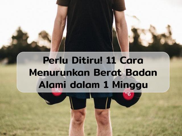 Cara menurunkan Berat Badan Alami Dalam 1 Minggu