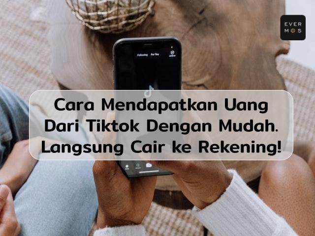 5+ Cara Mendapatkan Uang Dari Tiktok Untuk Pemula. Langsung Cair!