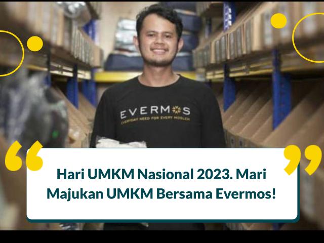 Hari UMKM Nasional 2023. Mari Majukan UMKM Bersama Evermos!