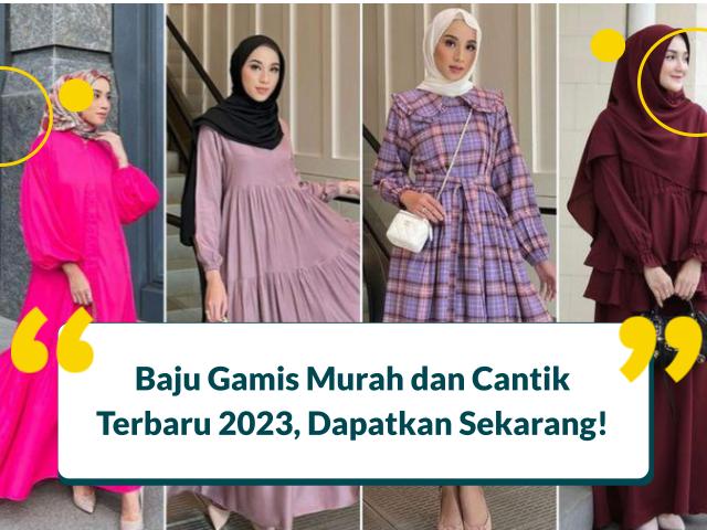 Baju Gamis Murah dan Cantik Terbaru 2023, Dapatkan Sekarang!