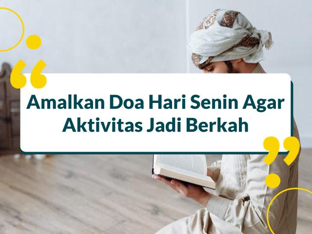 Amalkan Doa Hari Senin Ini Agar Senantiasa Diberi Keberuntungan