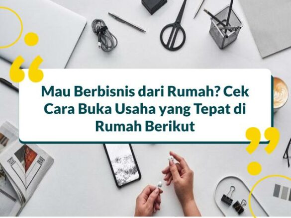 8 Cara Membuka Usaha Sendiri Di Rumah Agar Cepat Sukses