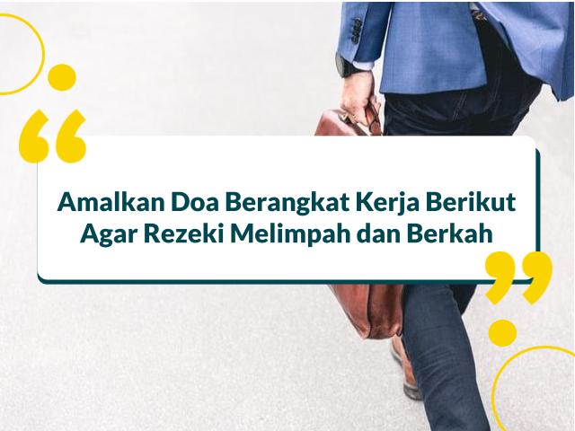 Doa Sebelum Bekerja Dan Berangkat Agar Semangat Dan Berkah