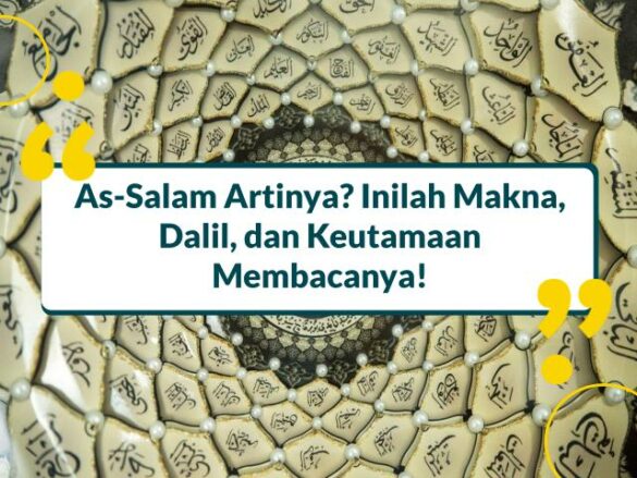 As-Salam Artinya? Inilah Makna, Dalil, Dan Keutamaan Membacanya!