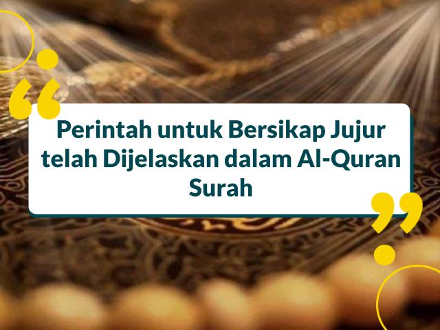 Perintah untuk Bersikap Jujur telah Dijelaskan dalam Al-Quran Surah