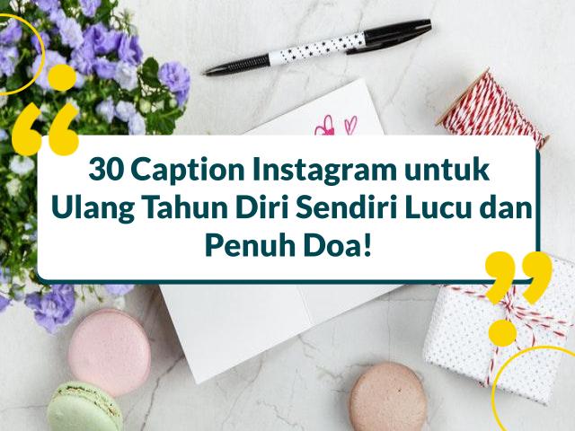 Caption Instagram untuk Ulang Tahun Diri Sendiri