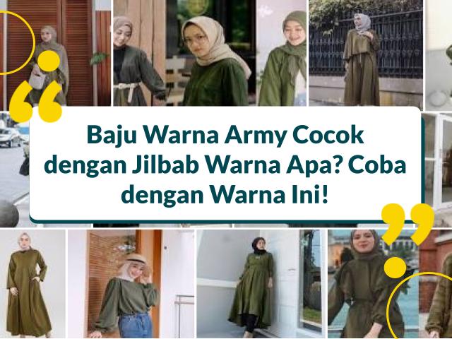 Baju Warna Army Cocok dengan Jilbab Warna Apa