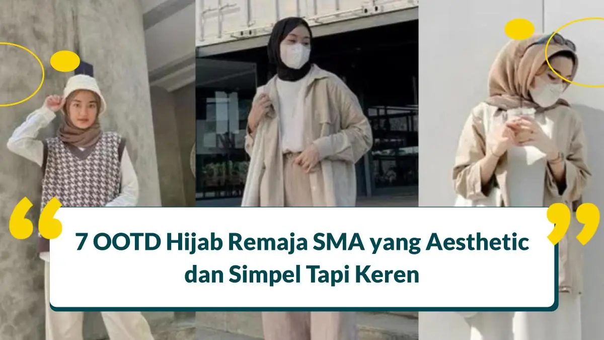 7 OOTD Hijab Remaja SMA yang Aesthetic dan Simpel Tapi Keren
