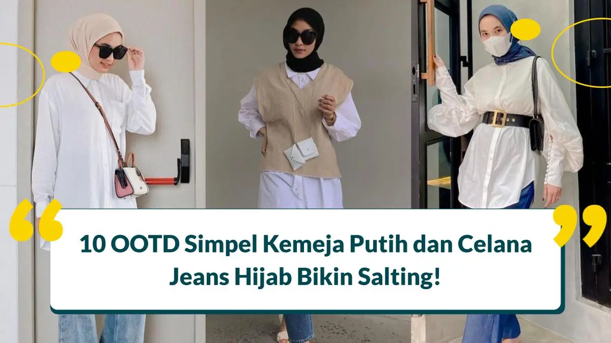 10 OOTD Simpel Kemeja Putih dan Celana Jeans Hijab Bikin Salting!