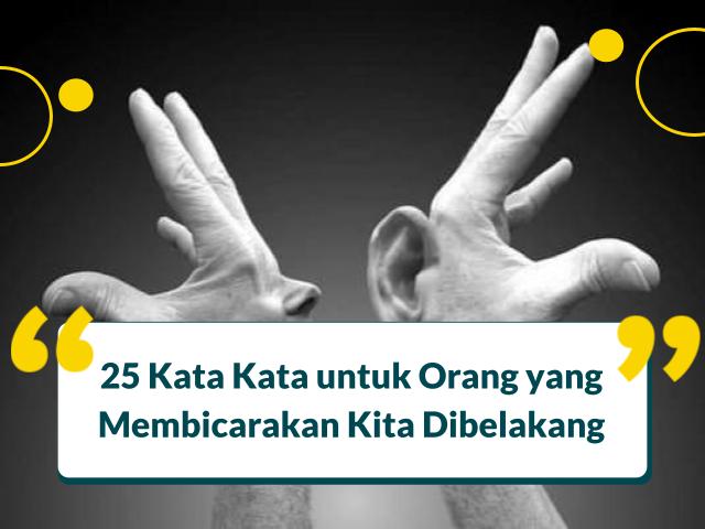 Kata Kata untuk Orang yang Membicarakan Kita Dibelakang