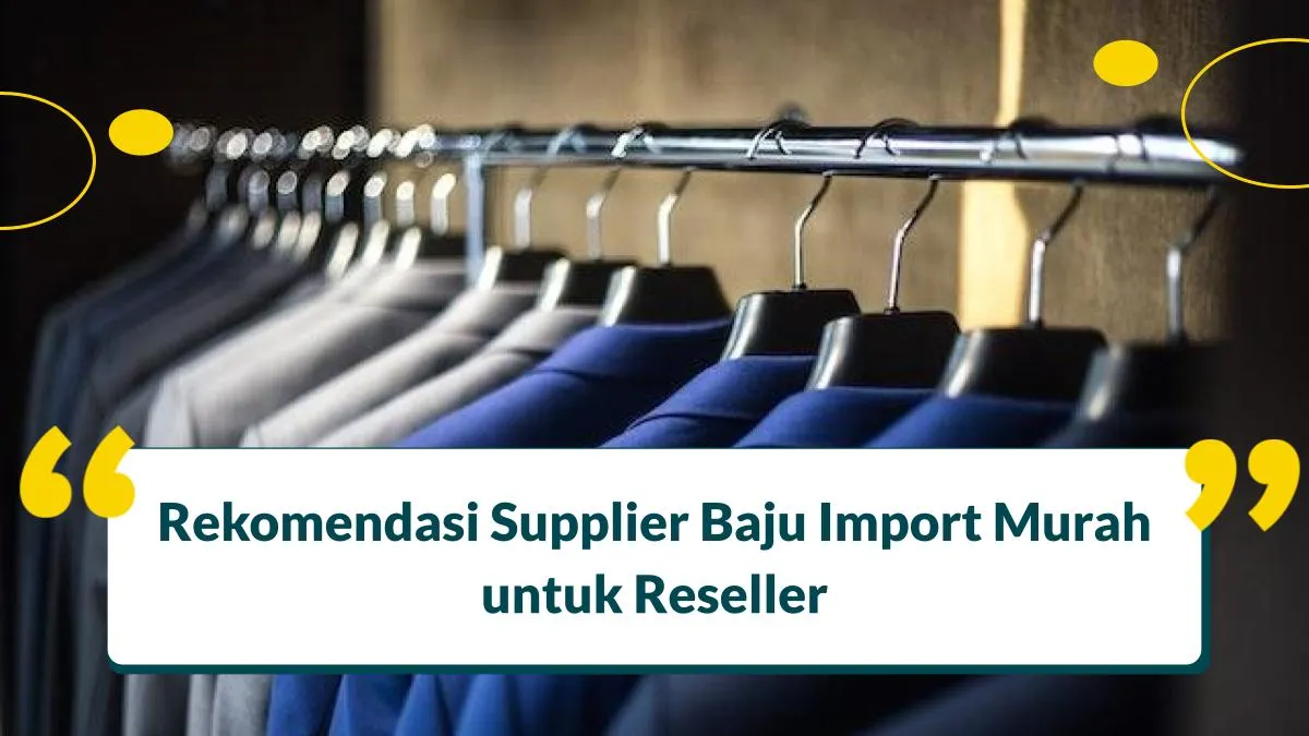 Rekomendasi Supplier Baju Import Murah untuk Reseller
