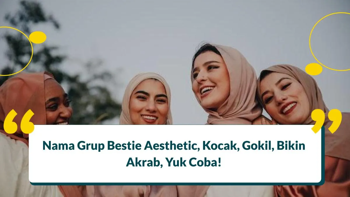 Nama Grup Bestie Aesthetic, Kocak, Gokil, Bikin Akrab, Yuk Coba!