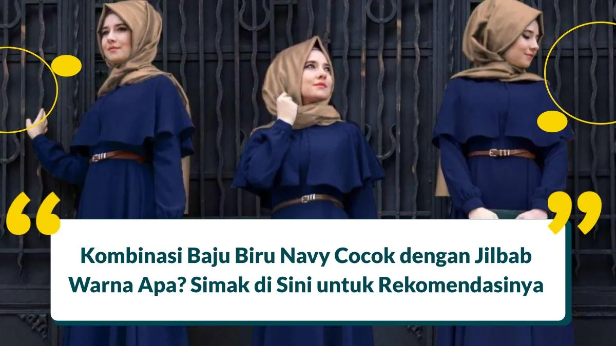 6 Kombinasi Baju Biru Navy Cocok dengan Jilbab Warna Apa