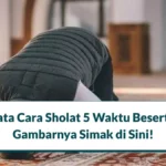 Tata Cara Sholat 5 Waktu Beserta Gambarnya