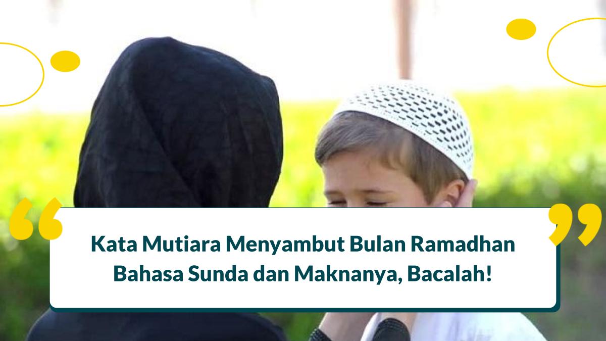 Kata Mutiara Menyambut Bulan Ramadhan Bahasa Sunda
