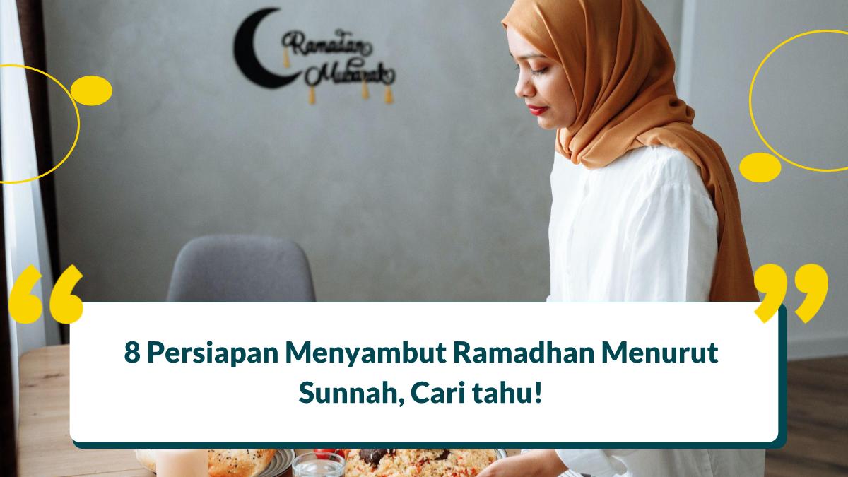 8 Persiapan Menyambut Ramadhan Menurut Sunnah, Cari tahu!