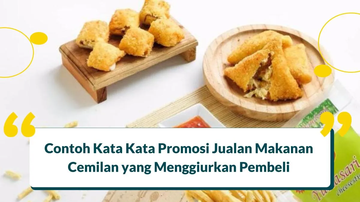 Kata Kata Promosi Jualan Makanan Cemilan