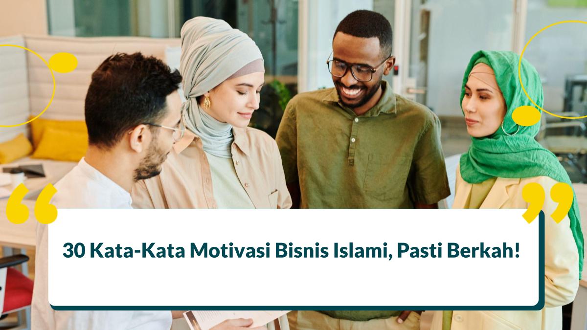 30 Kata-Kata Motivasi Bisnis Islami, Buat Bersemangat Cari Keberkahan