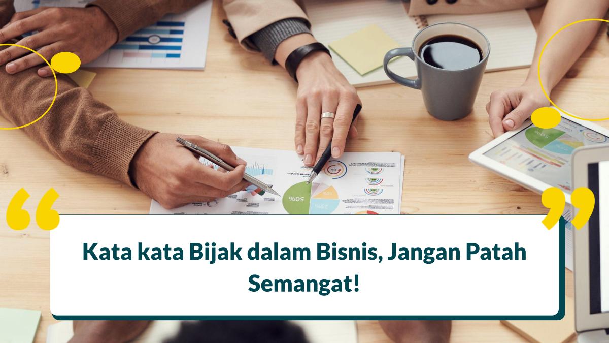 50 Kata kata Bijak dalam Bisnis untuk Motivasi, Jangan Patah Semangat!