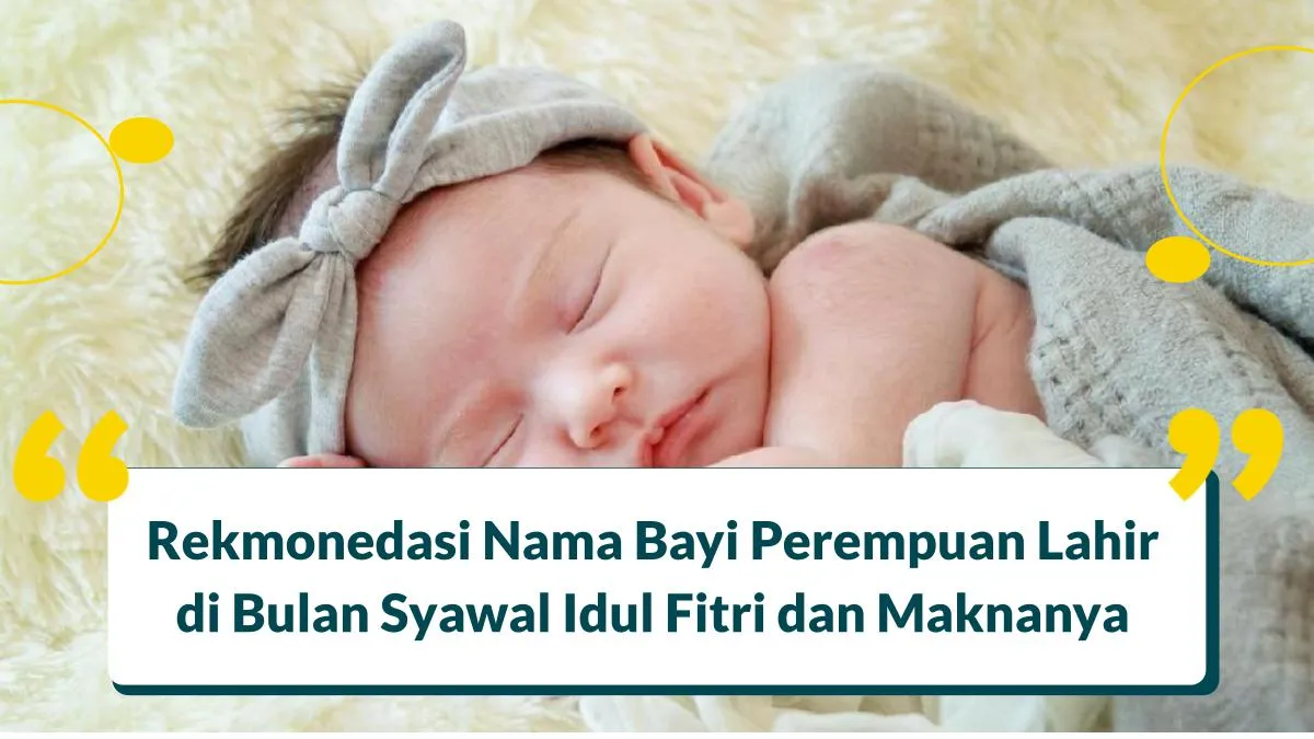 Nama Bayi Perempuan Lahir di Bulan Syawal Idul Fitri