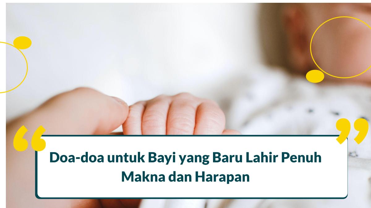 5 Doa untuk Bayi yang Baru Lahir Penuh Makna dan Harapan