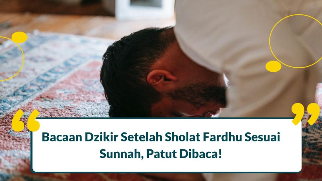 Bacaan Dzikir Setelah Sholat Fardhu Sesuai Sunnah, Patut Dibaca!