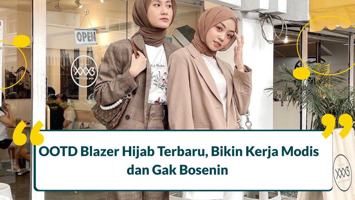 6 OOTD Blazer Hijab Terbaru, Bikin Kerja Modis dan Gak Bosenin