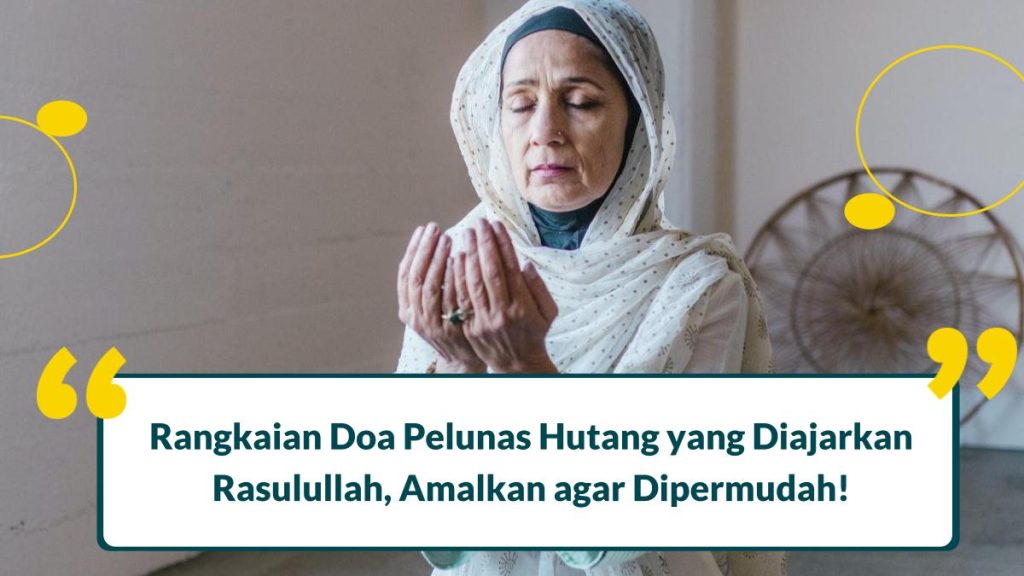 Doa Pelunas Hutang Yang Diajarkan Rasulullah Amalkan