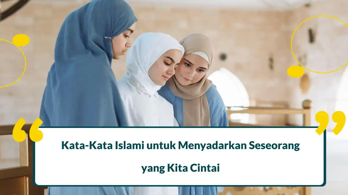 Kata-Kata Islami untuk Menyadarkan Seseorang yang Kita Cintai
