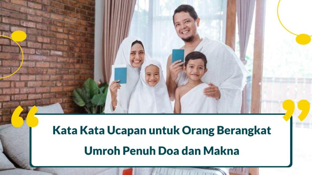 40 Ucapan Untuk Orang Berangkat Umroh Penuh Doa Dan Makna